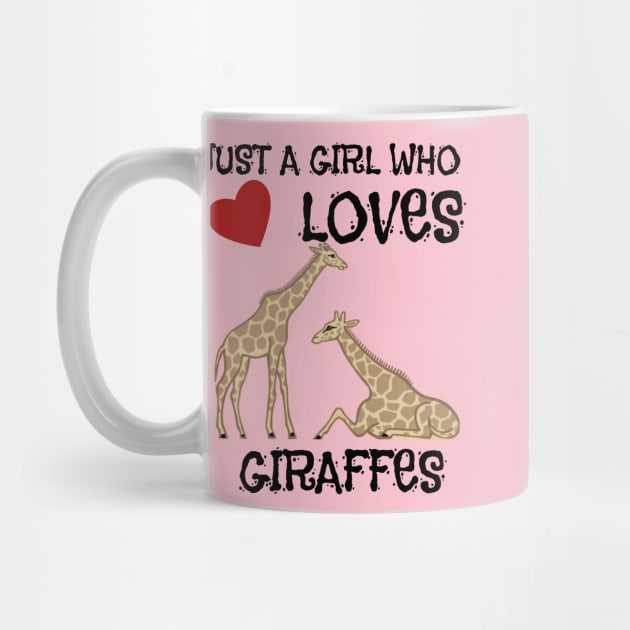 Just A Girl Who Loves Giraffes by Graffix